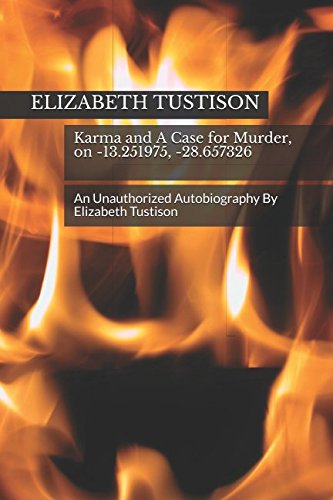 Stock image for Karma and A Case for Murder, on -13.251975, -28.657326: An Unauthorized Autobiography By Elizabeth Tustison (Karma, and the Story of My Life) for sale by Jenson Books Inc