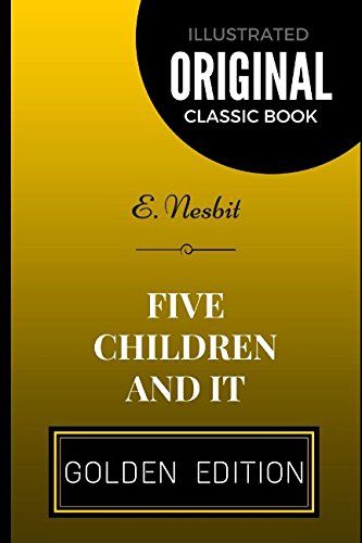 Imagen de archivo de Five Children And It: By E. Nesbit - Illustrated a la venta por ThriftBooks-Atlanta