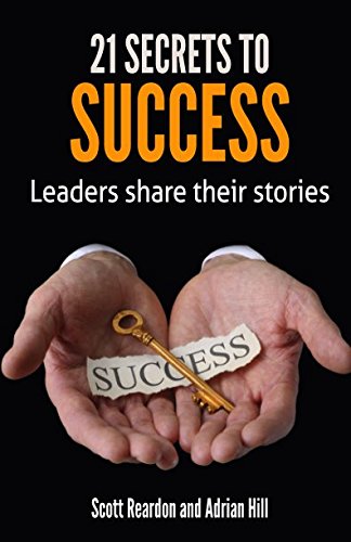 Beispielbild fr 21 Secrets To Success: Leaders Share Their Stories zum Verkauf von Revaluation Books