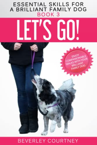 Stock image for Let's Go!: Enjoy Companionable Walks with your Brilliant Family Dog (Essential Skills for a Brilliant Family Dog) for sale by ThriftBooks-Atlanta