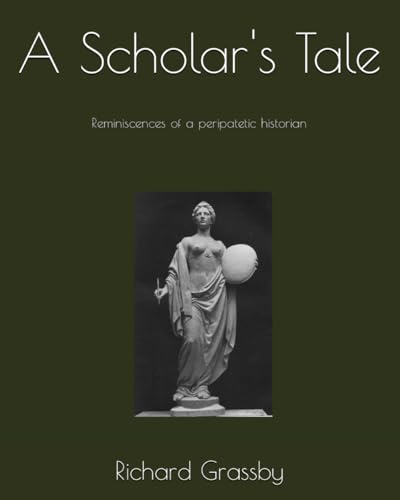 Stock image for A Scholar's Tale: Reminiscences of a peripatetic historian for sale by Revaluation Books