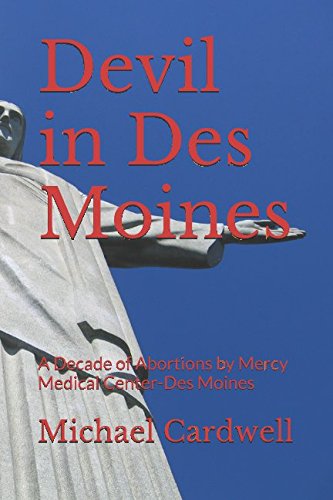 Stock image for Devil in Des Moines: A Decade of Abortions by Mercy Medical Center-Des Moines (Healthcare Truths: Revealed) for sale by Revaluation Books