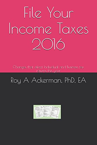 Stock image for File Your Income Taxes 2016: Changes that affect Individual and Business tax returns this year for sale by Revaluation Books