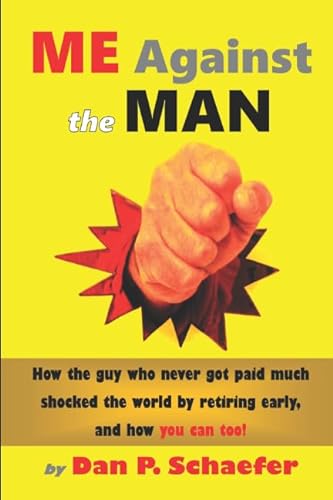 Beispielbild fr Me Against the Man: How the Guy Who Never Got Paid Much Shocked the World by Retiring Early, and How You Can Too! zum Verkauf von Revaluation Books