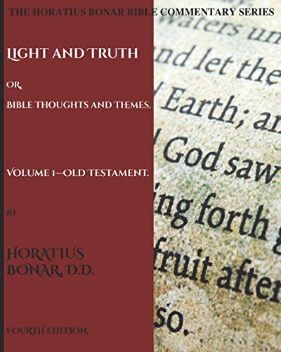 Imagen de archivo de Light and Truth, or Bible Thoughts and Themes: Volume 1 Old Testament (The Horatius Bonar Bible Commentary Series) a la venta por Revaluation Books
