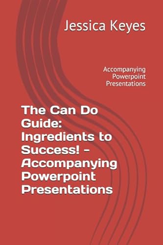 Stock image for The Can Do Guide: Ingredients to Success!- Accompanying Powerpoint Presentations: Accompanying Powerpoint Presentations for sale by Revaluation Books