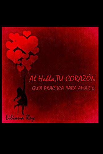 Imagen de archivo de Al Habla , Tu Corazn: Gua Prctica Para Amarte a la venta por Revaluation Books