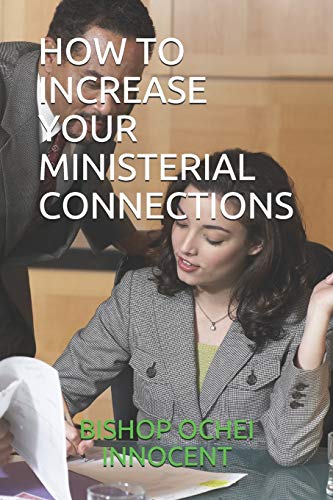 9781520678191: HOW TO INCREASE YOUR MINISTERIAL CONNECTIONS