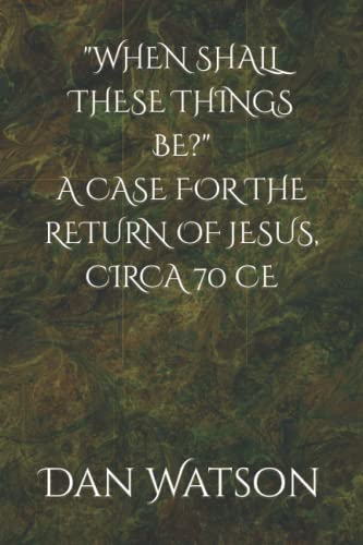 Stock image for "When Shall These Things Be?" A Case for the Return of Jesus, Circa 70 CE for sale by Revaluation Books