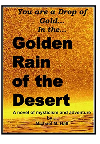 Stock image for The Golden Rain of the Desert: Adventure, Discovery, Love and Mysticism all in One. for sale by Revaluation Books