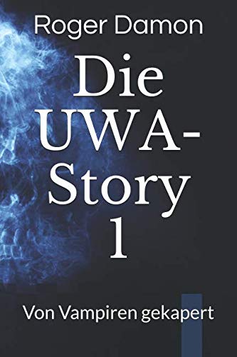 Beispielbild fr Die UWA-Story 1: Von Vampiren gekapert zum Verkauf von Revaluation Books