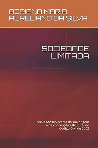 9781520699622: SOCIEDADE LIMITADA: breve reviso acerca da sua origem e da concepo estrutural no Cdigo Civil de 2002