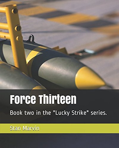 Stock image for Force Thirteen: Book two in the "Lucky Strike" series. for sale by Revaluation Books