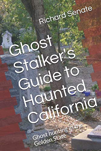 Stock image for Ghost Stalker's Guide to Haunted California: Ghost hunting in the Golden State for sale by Save With Sam