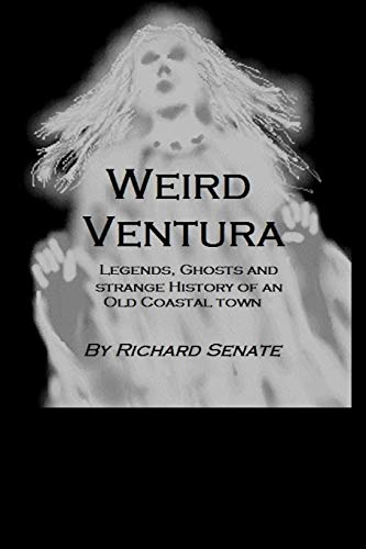 9781520703046: Weird Ventura: The strange history of a California beachside community