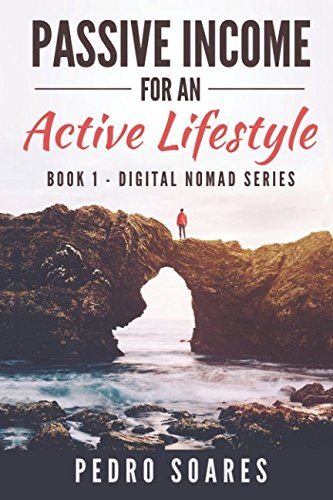 Beispielbild fr Passive Income for an Active Lifestyle: How to Free Your Life and Live More in 2017 (Digital Nomad Series) zum Verkauf von Revaluation Books