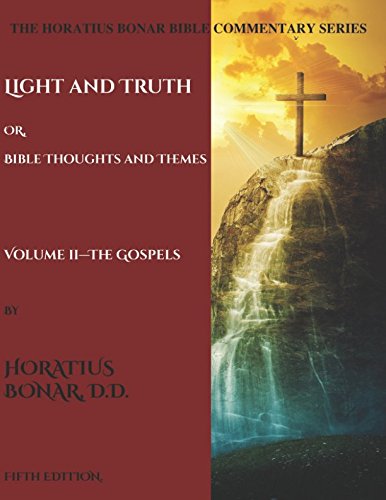 Beispielbild fr Light And Truth: Or, Bible Thoughts And Themes: Volume 2 "The Gospels (The Horatius Bonar Bible Commentary Series) zum Verkauf von ThriftBooks-Atlanta