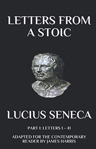 9781520707587: Letters from a Stoic: Part 1 (Letters 1-41) Adapted for the Contemporary Reader