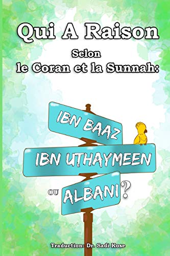 Stock image for Qui A Raison Selon le Coran et la Sunnah: Ibn Baaz, Ibn Uthaymeen ou Albani? (French Edition) for sale by Lucky's Textbooks