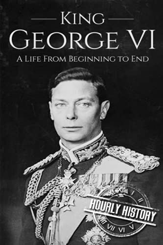 Beispielbild fr King George VI: A Life From Beginning to End: 3 (Biographies of British Royalty) zum Verkauf von WorldofBooks