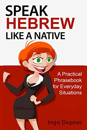 Stock image for Speak Hebrew like a Native: A Practical Phrasebook for Everyday Situations (Learn Hebrew) for sale by Revaluation Books