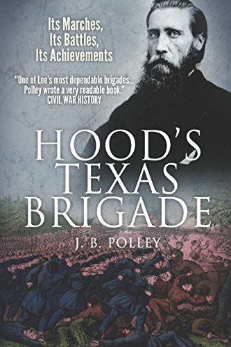 Stock image for Hood's Texas Brigade, Its Marches, Its Battles, Its Achievements for sale by Revaluation Books