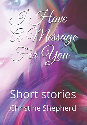 Imagen de archivo de I Have A Message For You: Short stories a la venta por Revaluation Books