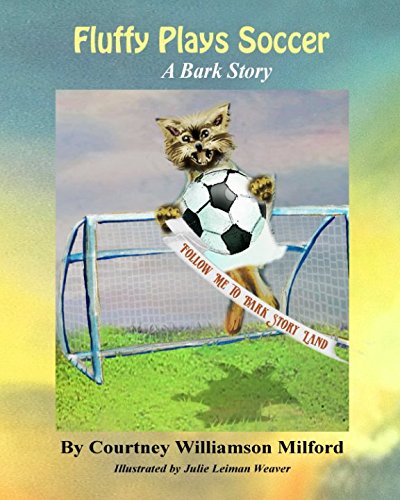 Stock image for Fluffy Plays Soccer: A Bark Story (Tales of Bark Story Land) for sale by Revaluation Books