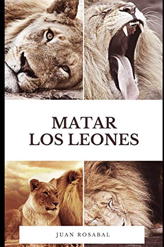 Imagen de archivo de Matar los leones (Cuentos para adultos) (Spanish Edition) a la venta por Lucky's Textbooks