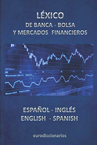 Imagen de archivo de L�XICO DE BANCA, BOLSA Y MERCADOS FINANCIEROS ESPA�OL INGL�S -ENGLISH SPANISH a la venta por Chiron Media