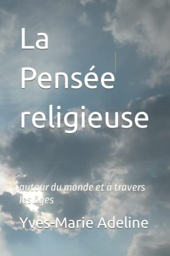 9781520741277: La Pense religieuse: autour du monde et  travers les ges (French Edition)