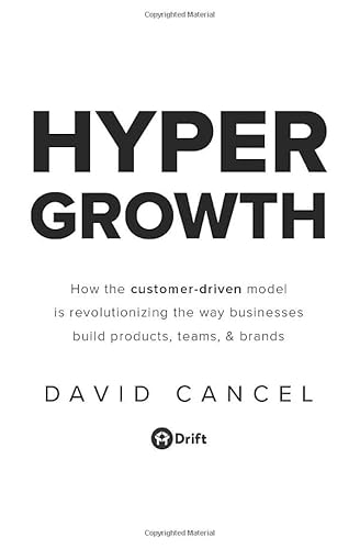 9781520743776: HYPERGROWTH: How the Customer-Driven Model Is Revolutionizing the Way Businesses Build Products, Teams, & Brands