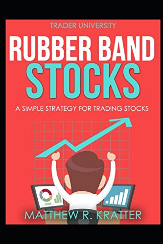 condensor dichtheid vertrekken Rubber Band Stocks: A Simple Strategy for Trading Stocks - Kratter, Matthew  R.: 9781520744605 - AbeBooks