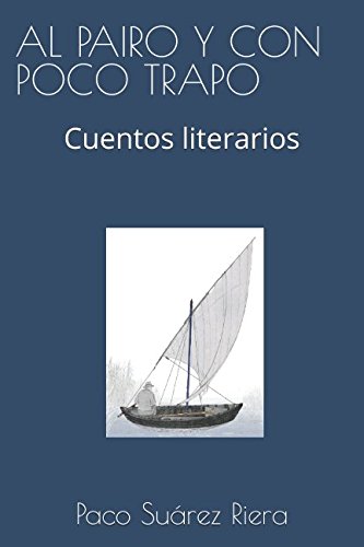 Stock image for AL PAIRO Y CON POCO TRAPO: Cuentos literarios for sale by Revaluation Books