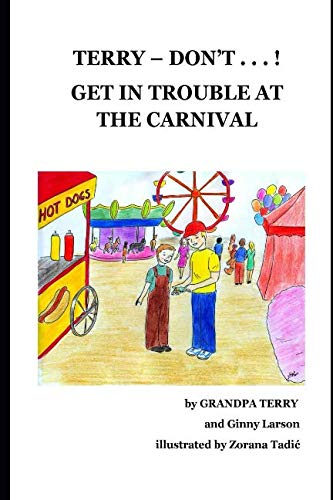 Beispielbild fr TERRY - DON'T . . . ! GET IN TROUBLE AT THE CARNIVAL (TERRY - DON'T . . . ! Series) zum Verkauf von Revaluation Books
