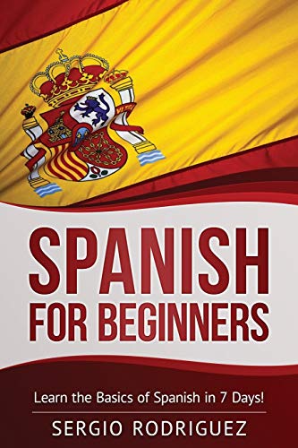 Imagen de archivo de Spanish for Beginners: Learn the Basics of Spanish in 7 Days (Your Spanish place!) a la venta por Goodwill Books