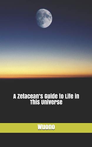 Imagen de archivo de A Zetacean?s Guide to Life in This Universe a la venta por California Books