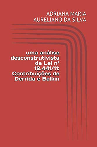 Stock image for UMA ANLISE DESCONSTRUTIVISTA DA LEI N 12.441/11: Contribuies de Derrida e Balkin for sale by Revaluation Books