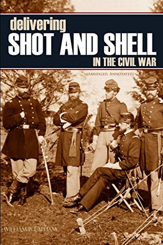 Stock image for Delivering Shot and Shell in the Civil War (Abridged, Annotated) for sale by Revaluation Books