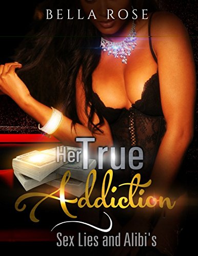 Stock image for Her True Addiction: Sex Lies and Alibi's for sale by Revaluation Books