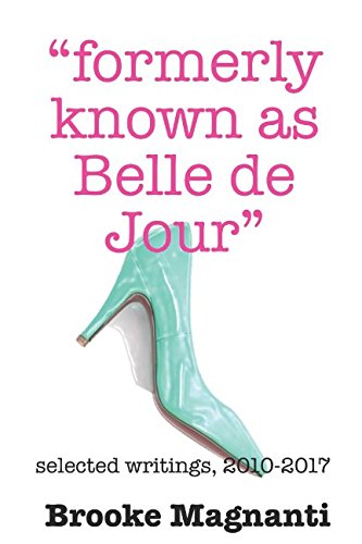 Beispielbild fr "Formerly Known As Belle de Jour": Selected Writings 2010 - 2017 zum Verkauf von SecondSale