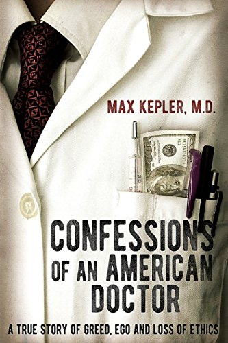 Beispielbild fr Confessions of an American Doctor : A True Story of Greed, Ego and Loss of Ethics zum Verkauf von Better World Books