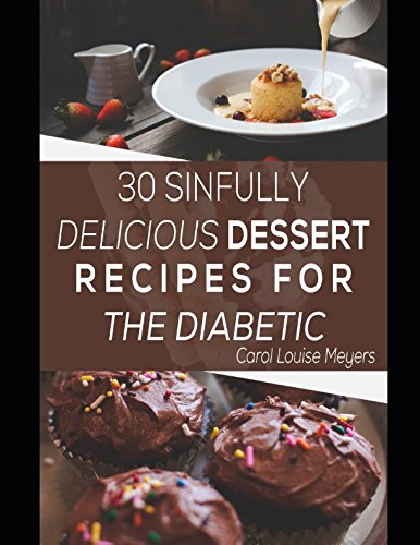 Stock image for 30 Sinfully delicious dessert recipes for the diabetic for sale by Revaluation Books