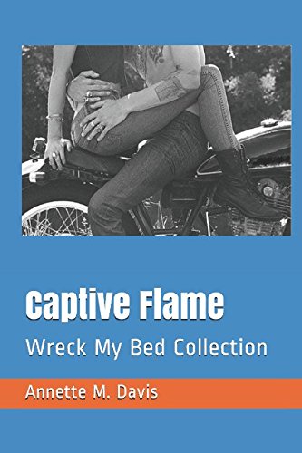 Imagen de archivo de Captive Flame: Wreck My Bed Collection a la venta por Revaluation Books