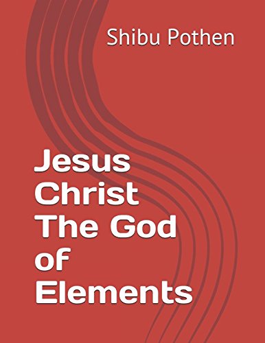 Stock image for Jesus Christ The God of Elements for sale by Revaluation Books