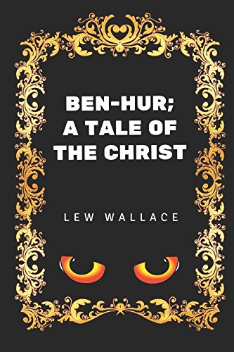 Beispielbild fr Ben-Hur; A Tale Of The Christ: By Lew Wallace - Illustrated zum Verkauf von Revaluation Books