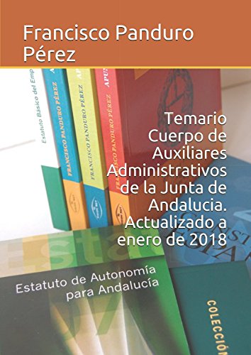 9781520804538: Temario Cuerpo de Auxiliares Administrativos de la Junta de Andalucia. Actualizado a enero de 2018