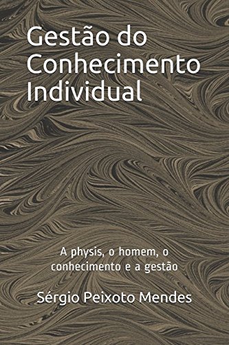 Stock image for Gesto do Conhecimento Individual: A physis, o homem, o conhecimento e a gesto for sale by Revaluation Books