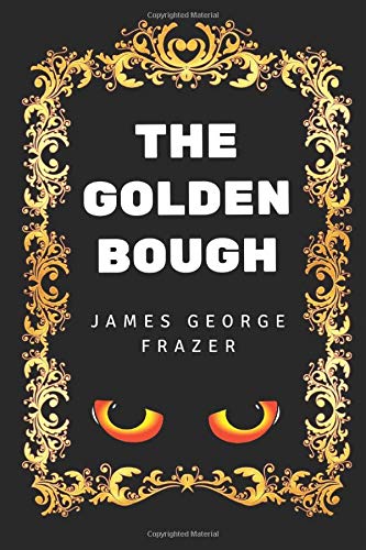 Stock image for The Golden Bough: By Sir James George Frazer - Illustrated for sale by GoldBooks