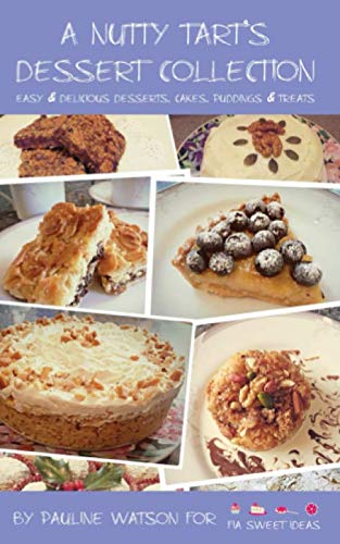 Stock image for A Nutty Tart s Dessert Collection: Easy & Delicious Desserts, Cakes, Puddings & Treats for sale by Revaluation Books